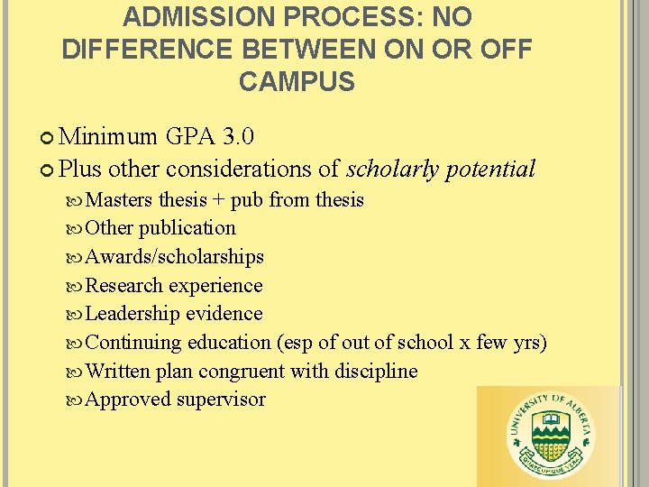 ADMISSION PROCESS: NO DIFFERENCE BETWEEN ON OR OFF CAMPUS Minimum GPA 3. 0 Plus