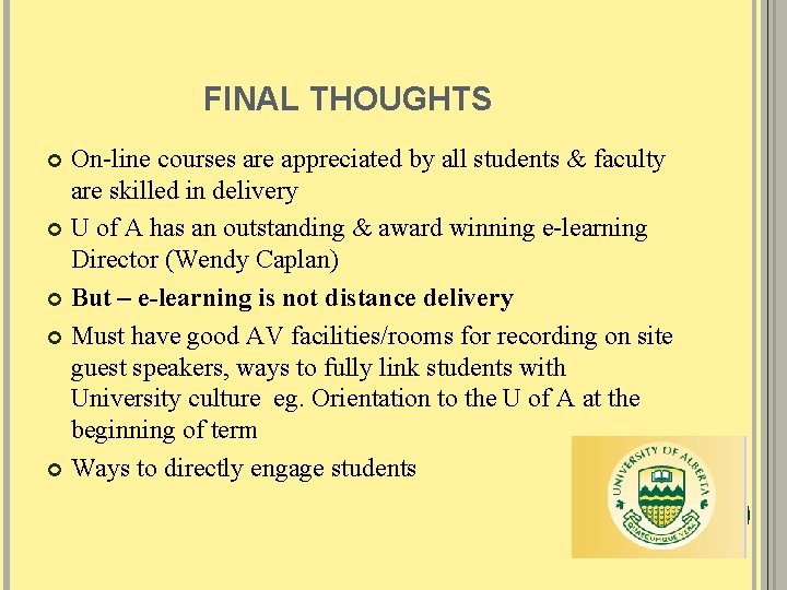 FINAL THOUGHTS On-line courses are appreciated by all students & faculty are skilled in