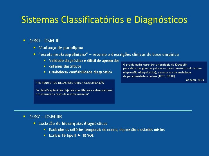 Sistemas Classificatórios e Diagnósticos § 1980 - DSM III § Mudança de paradigma §