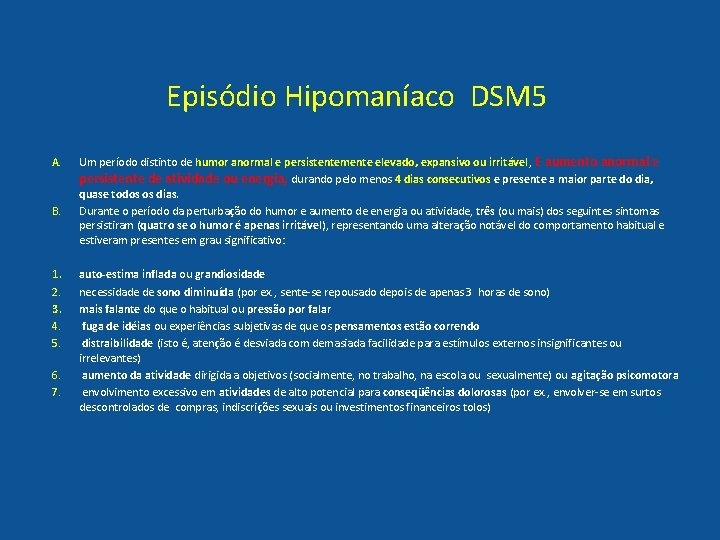 Episódio Hipomaníaco DSM 5 A. B. 1. 2. 3. 4. 5. 6. 7. Um