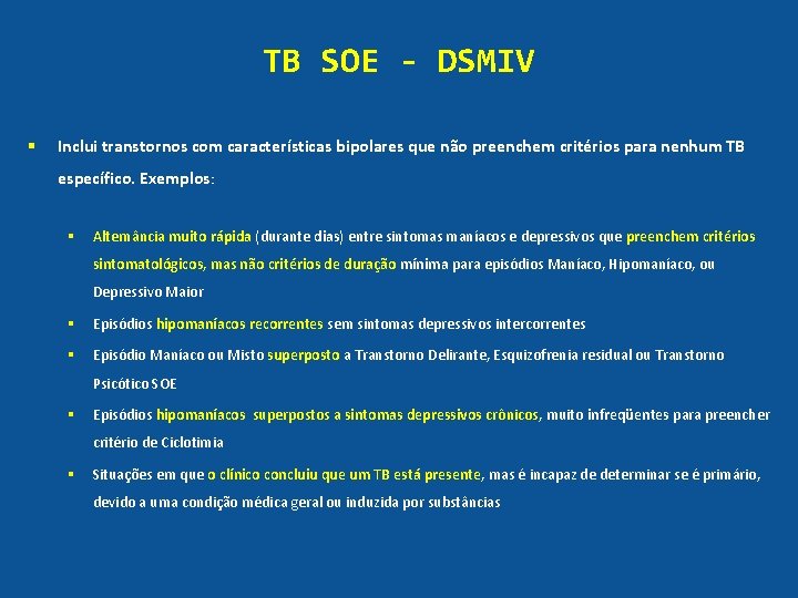 TB SOE - DSMIV § Inclui transtornos com características bipolares que não preenchem critérios