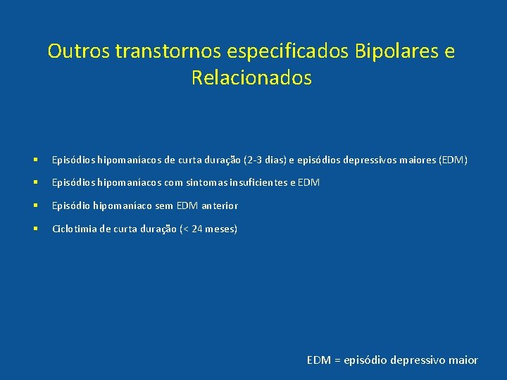 Outros transtornos especificados Bipolares e Relacionados § Episódios hipomaníacos de curta duração (2 -3