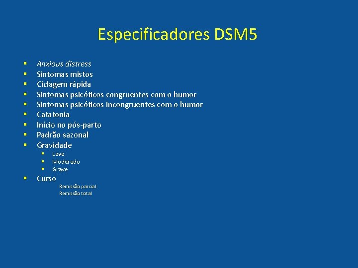 Especificadores DSM 5 § § § § § Anxious distress Sintomas mistos Ciclagem rápida