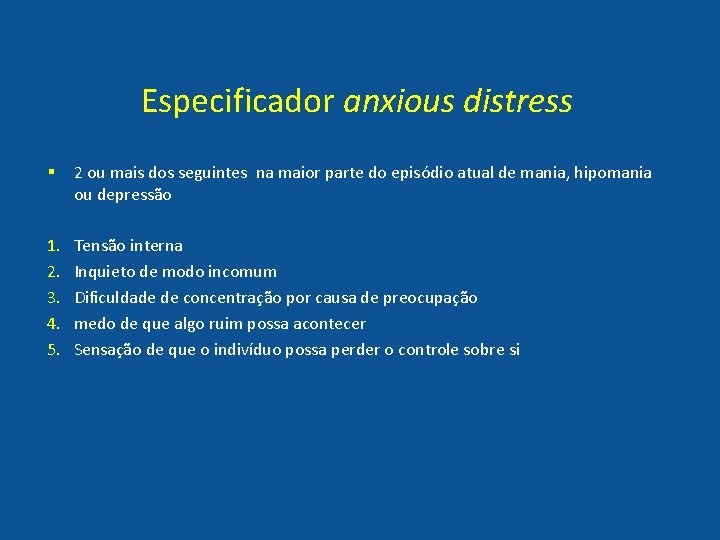 Especificador anxious distress § 2 ou mais dos seguintes na maior parte do episódio