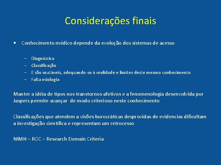 Considerações finais • Conhecimento médico depende da evolução dos sistemas de acesso – –