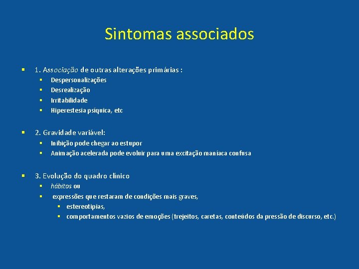 Sintomas associados § 1. Associação de outras alterações primárias : § § § 2.