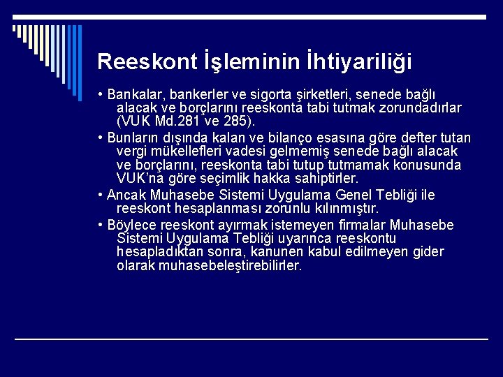 Reeskont İşleminin İhtiyariliği • Bankalar, bankerler ve sigorta şirketleri, senede bağlı alacak ve borçlarını