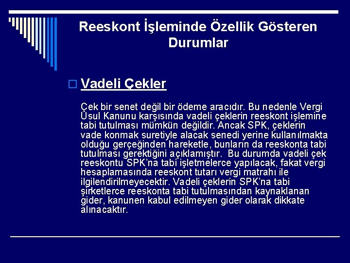 Reeskont İşleminde Özellik Gösteren Durumlar o Vadeli Çekler Çek bir senet değil bir ödeme