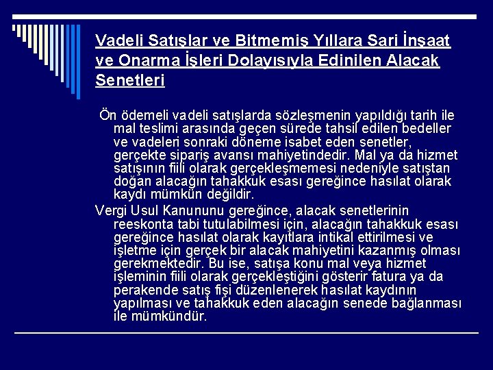 Vadeli Satışlar ve Bitmemiş Yıllara Sari İnşaat ve Onarma İşleri Dolayısıyla Edinilen Alacak Senetleri