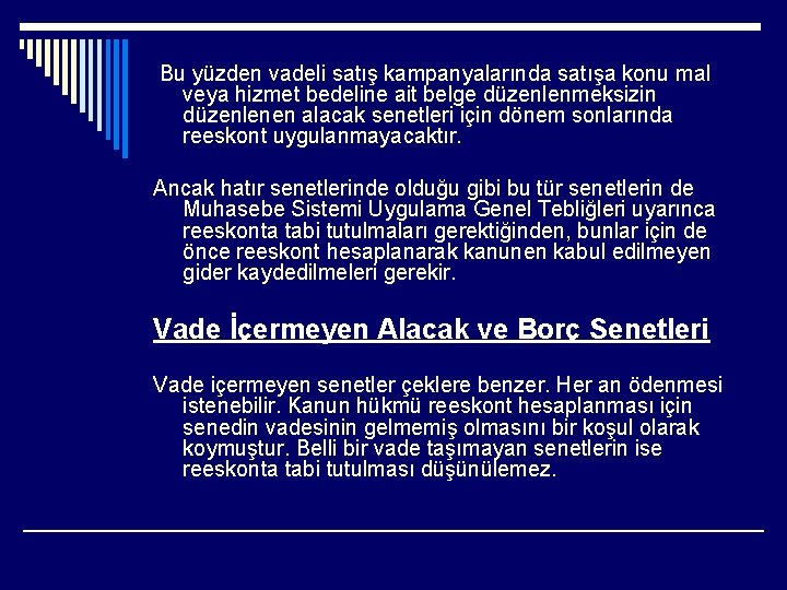  Bu yüzden vadeli satış kampanyalarında satışa konu mal veya hizmet bedeline ait belge