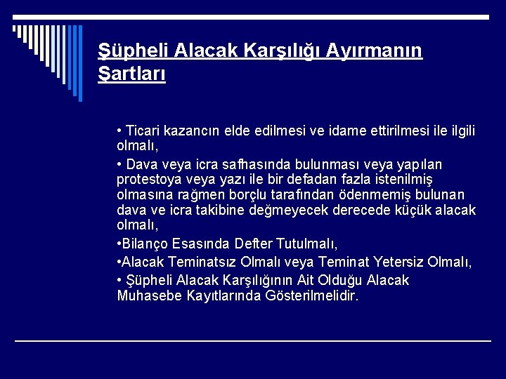 Şüpheli Alacak Karşılığı Ayırmanın Şartları • Ticari kazancın elde edilmesi ve idame ettirilmesi ile
