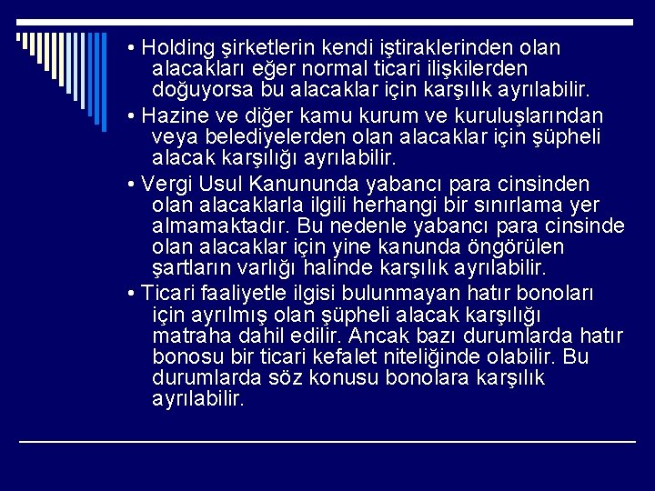  • Holding şirketlerin kendi iştiraklerinden olan alacakları eğer normal ticari ilişkilerden doğuyorsa bu