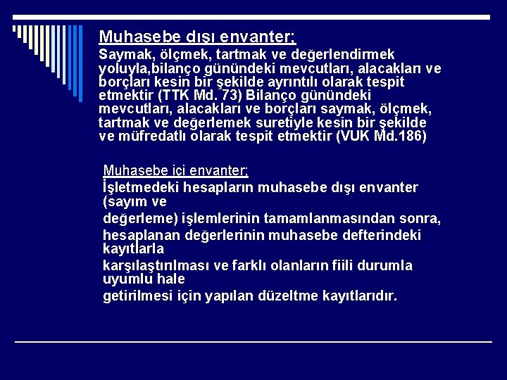 Muhasebe dışı envanter; Saymak, ölçmek, tartmak ve değerlendirmek yoluyla, bilanço günündeki mevcutları, alacakları ve