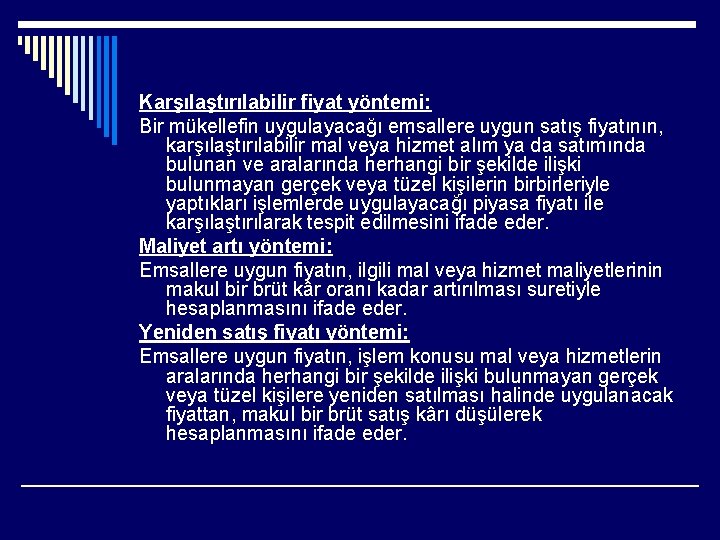 Karşılaştırılabilir fiyat yöntemi: Bir mükellefin uygulayacağı emsallere uygun satış fiyatının, karşılaştırılabilir mal veya hizmet