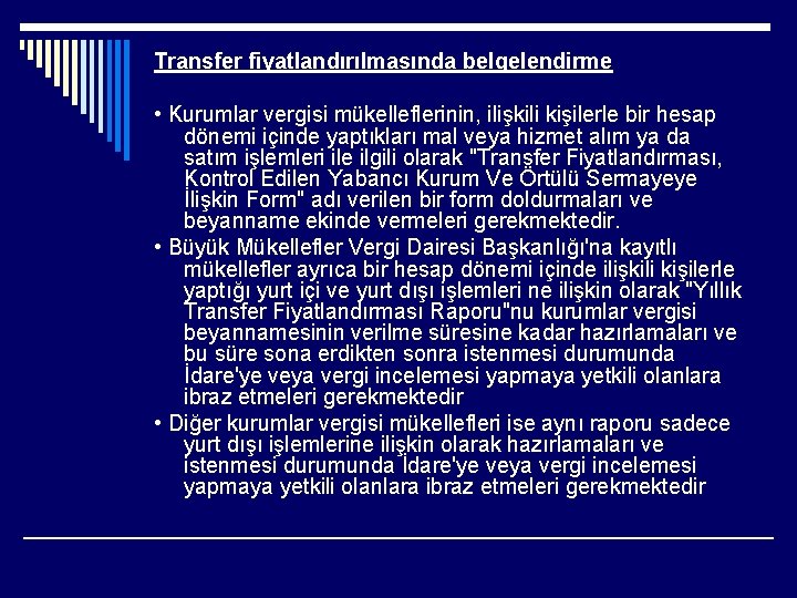 Transfer fiyatlandırılmasında belgelendirme • Kurumlar vergisi mükelleflerinin, ilişkili kişilerle bir hesap dönemi içinde yaptıkları