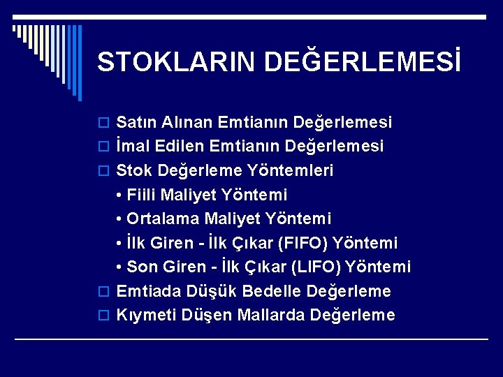 STOKLARIN DEĞERLEMESİ o Satın Alınan Emtianın Değerlemesi o İmal Edilen Emtianın Değerlemesi o Stok