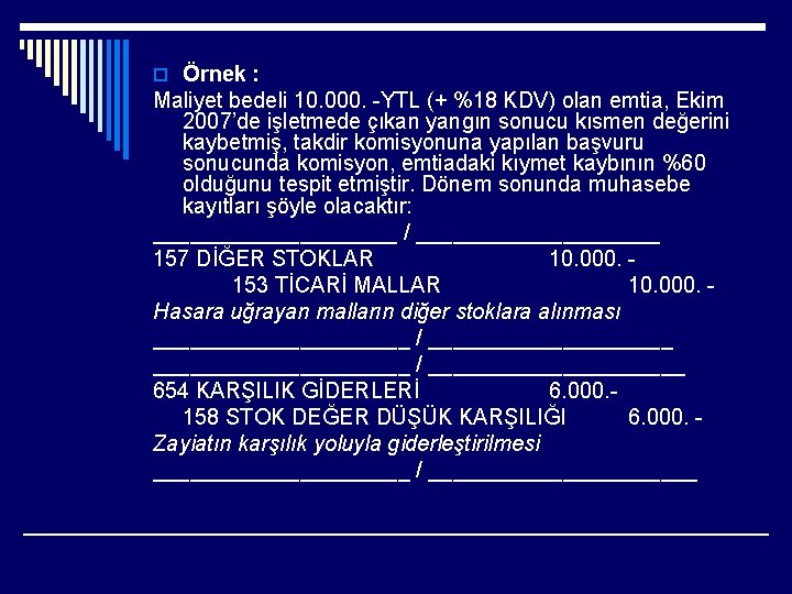 o Örnek : Maliyet bedeli 10. 000. -YTL (+ %18 KDV) olan emtia, Ekim