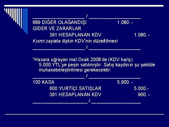 __________ / __________ 689 DİĞER OLAĞANDIŞI 1. 080. GİDER VE ZARARLAR 391 HESAPLANAN KDV