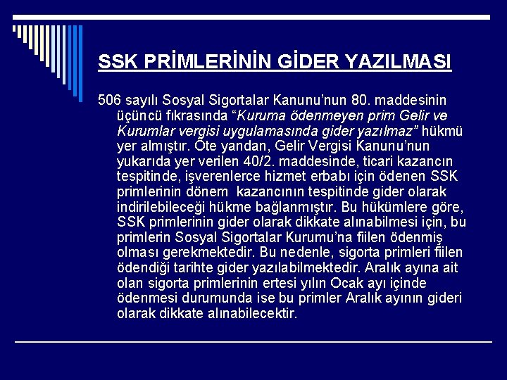 SSK PRİMLERİNİN GİDER YAZILMASI 506 sayılı Sosyal Sigortalar Kanunu’nun 80. maddesinin üçüncü fıkrasında “Kuruma