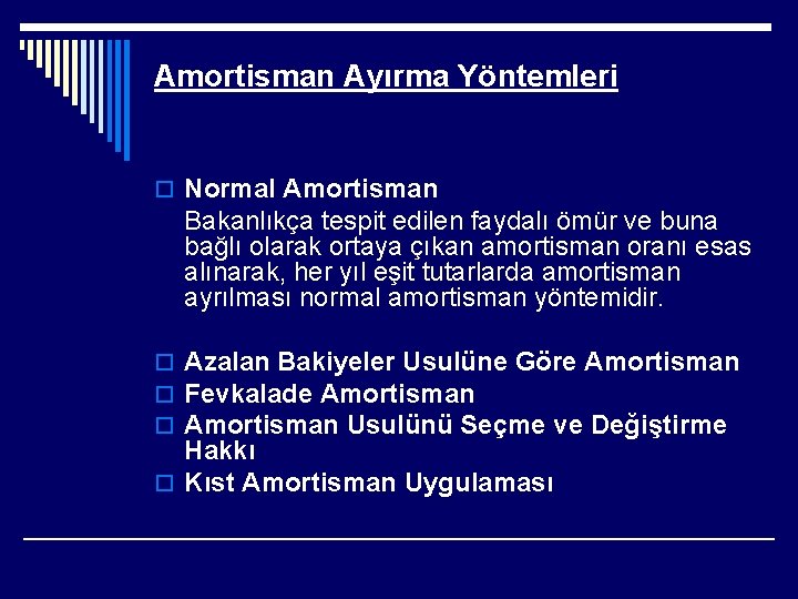 Amortisman Ayırma Yöntemleri o Normal Amortisman Bakanlıkça tespit edilen faydalı ömür ve buna bağlı