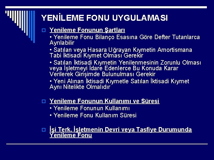 YENİLEME FONU UYGULAMASI o Yenileme Fonunun Şartları • Yenileme Fonu Bilanço Esasına Göre Defter