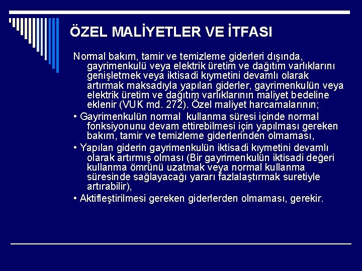 ÖZEL MALİYETLER VE İTFASI Normal bakım, tamir ve temizleme giderleri dışında, gayrimenkulü veya elektrik