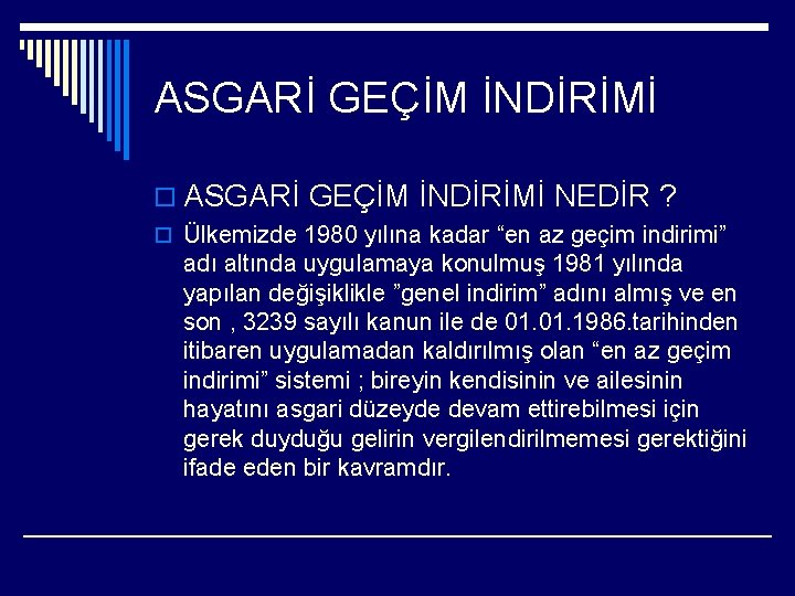 ASGARİ GEÇİM İNDİRİMİ o ASGARİ GEÇİM İNDİRİMİ NEDİR ? o Ülkemizde 1980 yılına kadar