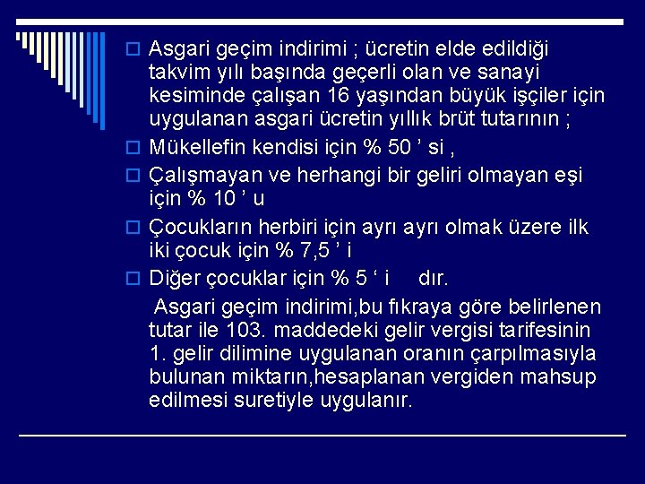 o Asgari geçim indirimi ; ücretin elde edildiği takvim yılı başında geçerli olan ve