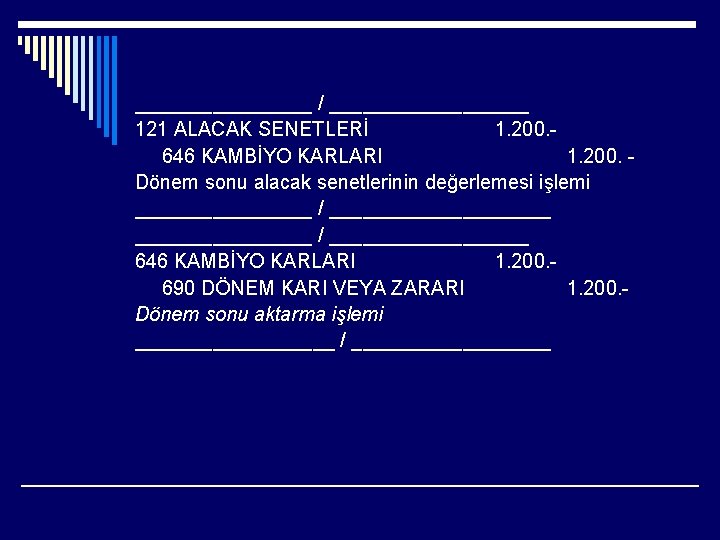 ________ / _________ 121 ALACAK SENETLERİ 1. 200. 646 KAMBİYO KARLARI 1. 200. Dönem