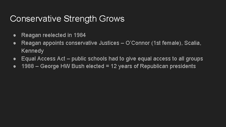 Conservative Strength Grows ● Reagan reelected in 1984 ● Reagan appoints conservative Justices –