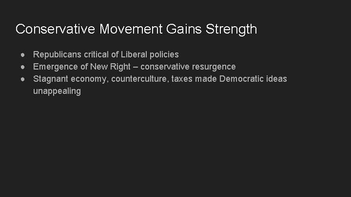 Conservative Movement Gains Strength ● Republicans critical of Liberal policies ● Emergence of New