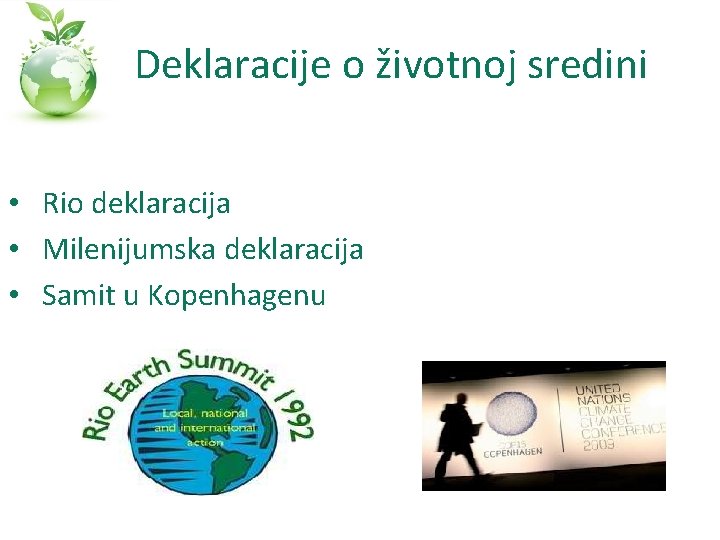 Deklaracije o životnoj sredini • Rio deklaracija • Milenijumska deklaracija • Samit u Kopenhagenu