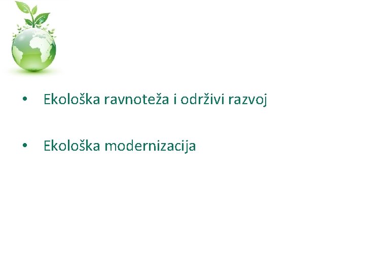  • Ekološka ravnoteža i održivi razvoj • Ekološka modernizacija 