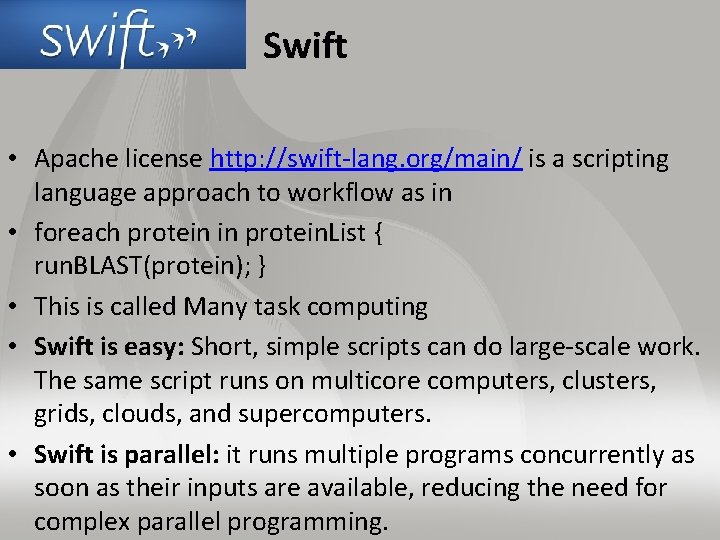 Swift • Apache license http: //swift lang. org/main/ is a scripting language approach to