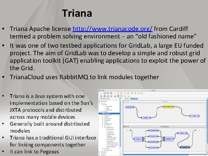 Triana • Triana Apache license http: //www. trianacode. org/ from Cardiff termed a problem