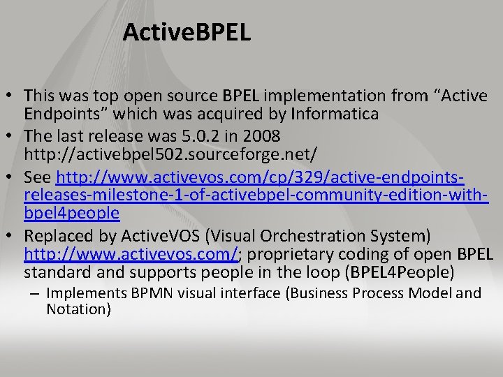 Active. BPEL • This was top open source BPEL implementation from “Active Endpoints” which