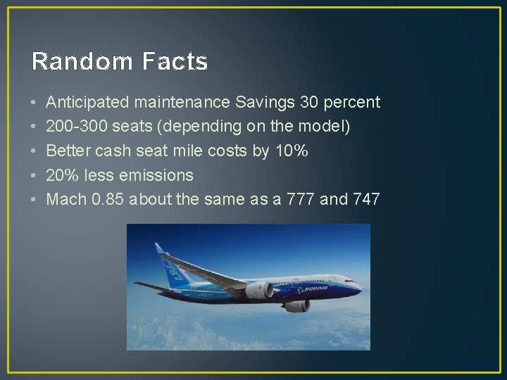 Random Facts • • • Anticipated maintenance Savings 30 percent 200 -300 seats (depending