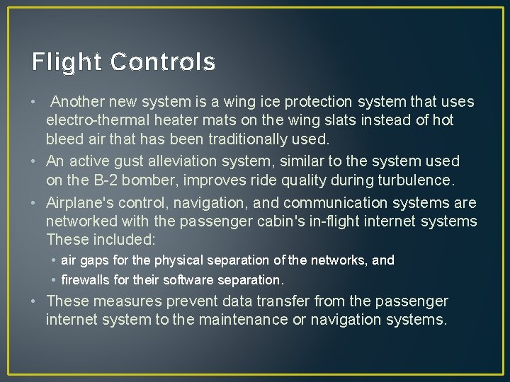 Flight Controls • Another new system is a wing ice protection system that uses
