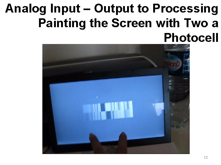 Analog Input – Output to Processing Painting the Screen with Two a Photocell 12