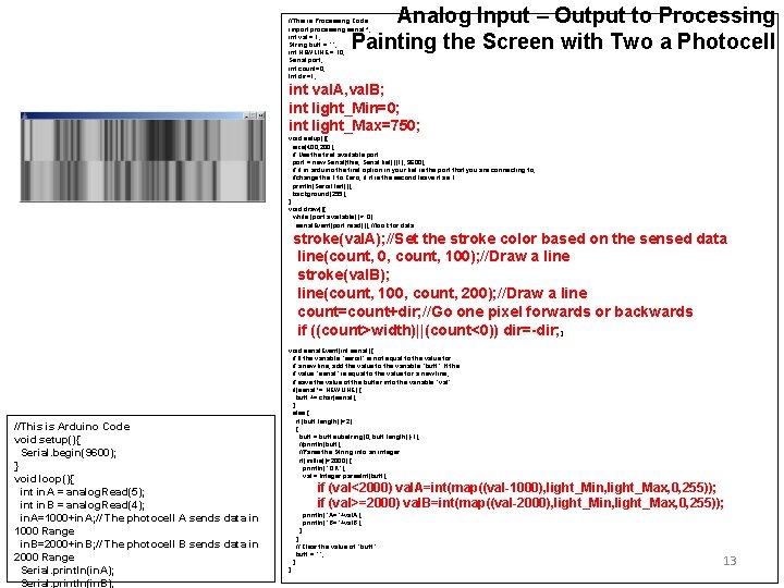 Analog Input – Output to Processing Painting the Screen with Two a Photocell //This