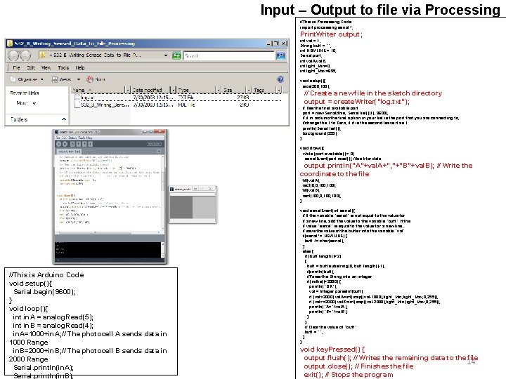 Input – Output to file via Processing //This is Processing Code import processing. serial.