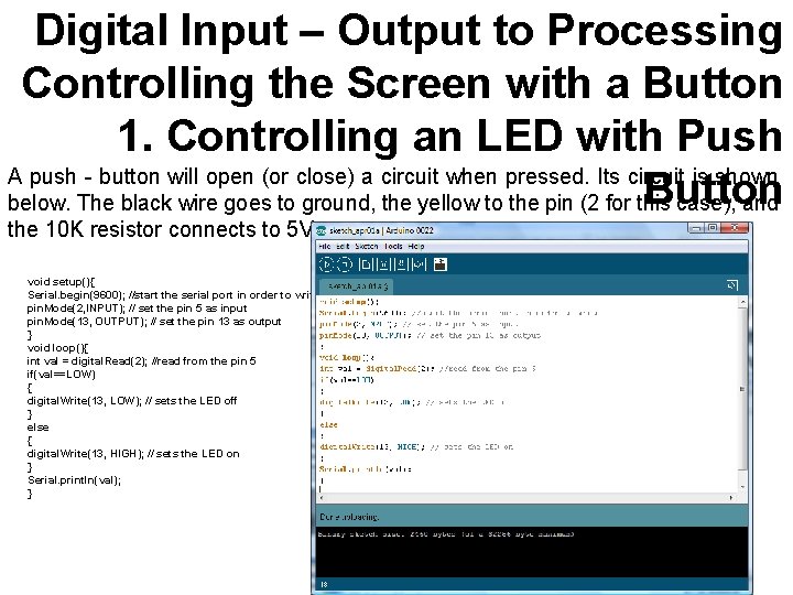 Digital Input – Output to Processing Controlling the Screen with a Button 1. Controlling