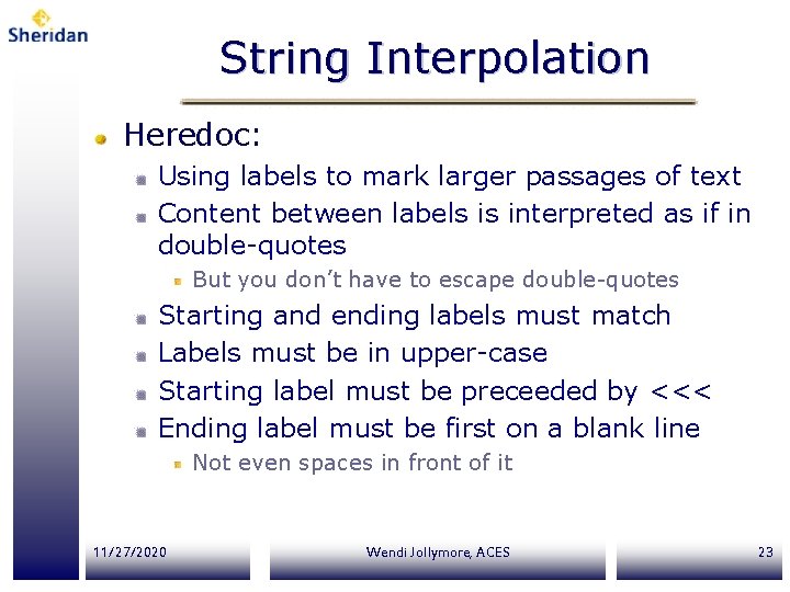 String Interpolation Heredoc: Using labels to mark larger passages of text Content between labels String Interpolation Heredoc: Using labels to mark larger passages of text Content between labels