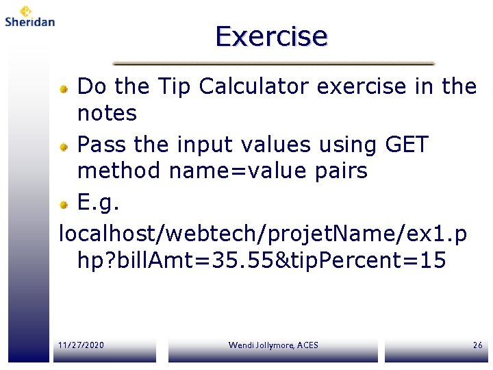 Exercise Do the Tip Calculator exercise in the notes Pass the input values using