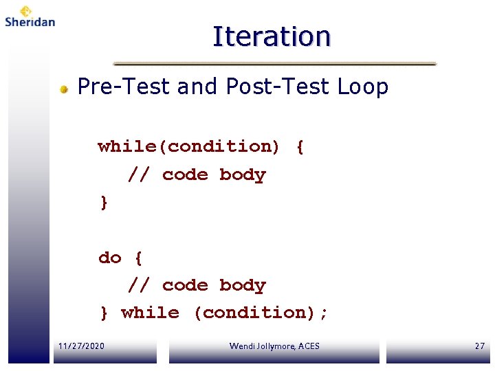 Iteration Pre-Test and Post-Test Loop while(condition) { // code body } do { // Iteration Pre-Test and Post-Test Loop while(condition) { // code body } do { //