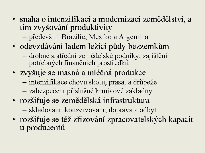  • snaha o intenzifikaci a modernizaci zemědělství, a tím zvyšování produktivity – především