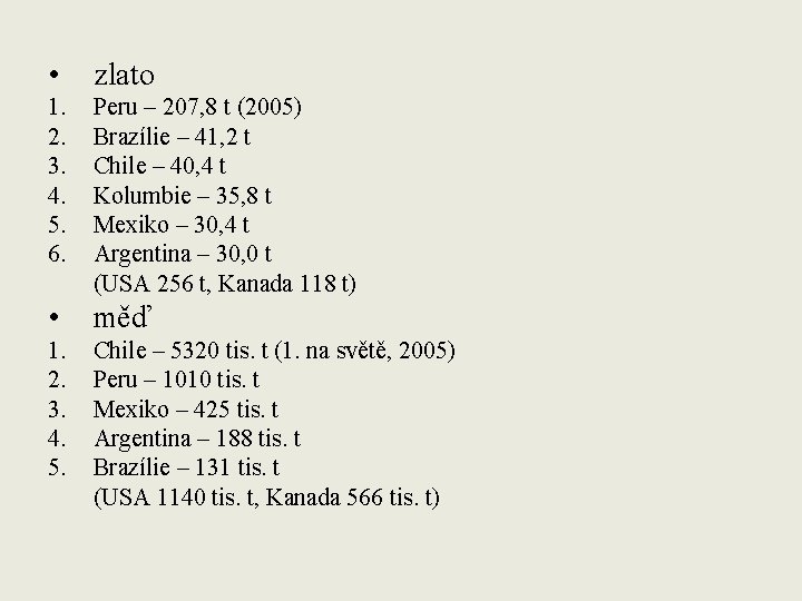  • zlato 1. 2. 3. 4. 5. 6. Peru – 207, 8 t
