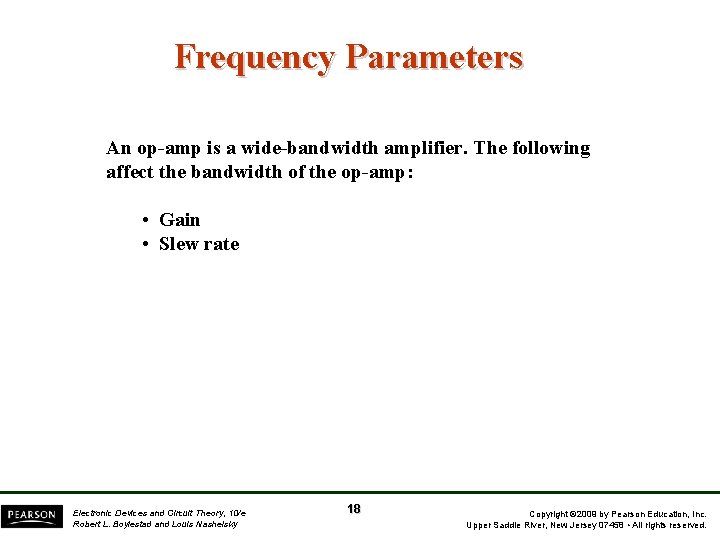 Frequency Parameters An op-amp is a wide-bandwidth amplifier. The following affect the bandwidth of