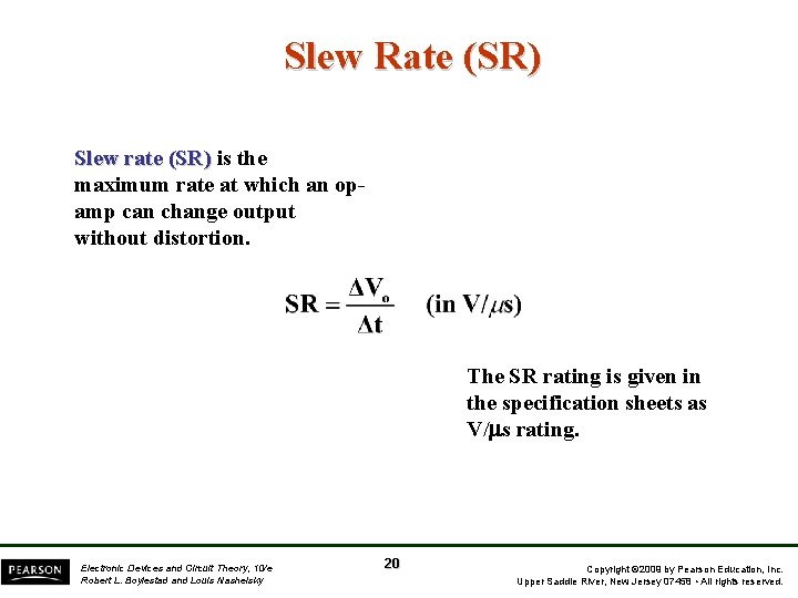 Slew Rate (SR) Slew rate (SR) is the maximum rate at which an opamp