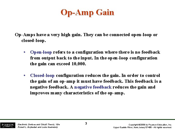 Op-Amp Gain Op-Amps have a very high gain. They can be connected open-loop or